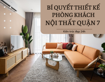Bí quyết thiết kế phòng khách đẹp - Nội thất quận 7