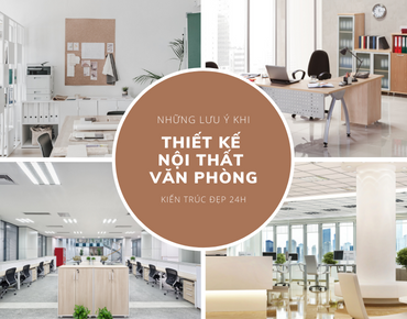 Cần lưu ý những gì khi thiết kế nội thất văn phòng