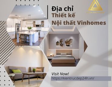 Địa chỉ thiết kế nội thất Vinhomes được nhiều khách hàng tin tưởng - Nơi biến ước mơ thành hiện thực