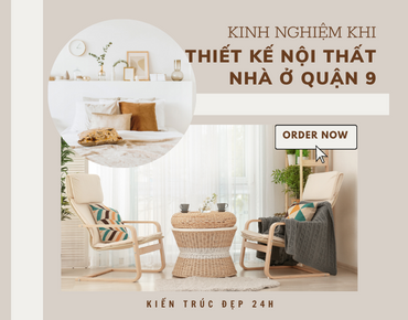 Kinh nghiệm thiết kế nội thất nhà ở quận 9