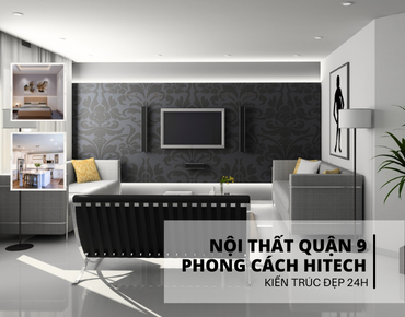 Nội thất quận 9 - Phong cách Hitech