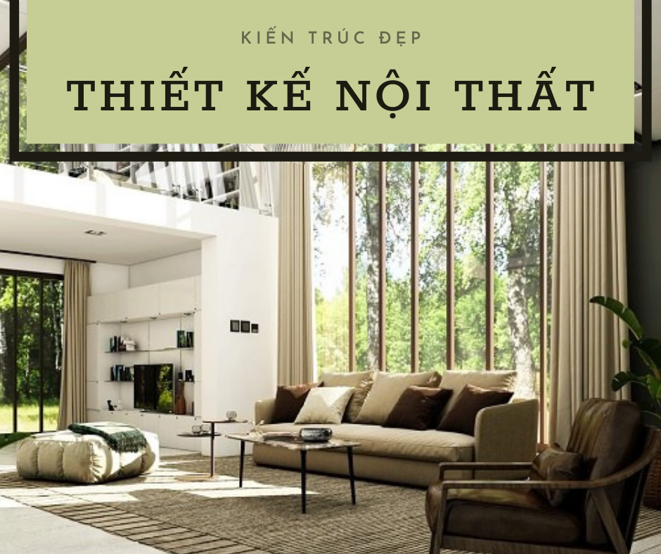 Thiết Kế Nội Thất | KIẾN TRÚC ĐẸP