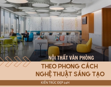 Thiết kế nội thất văn phòng theo phong cách nghệ thuật sáng tạo