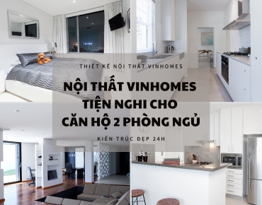Thiết kế nội thất Vinhomes tiện nghi cho căn hộ 2 phòng ngủ